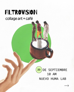 Filtrovisión; collage art + café